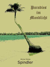 Paradies im Mondlicht - Anna-Irene Spindler - ebook