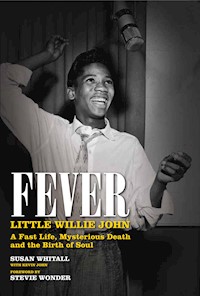Fever: Little Willie John's Fast Life, Mysterious Death, and the Birth of Soul - Susan Whitall - ebook