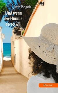 Und wenn der Himmel es so will - Jette Engels - ebook