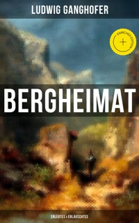 Ludwig Ganghofer: Bergheimat - Erlebtes & Erlauschtes - Ludwig Ganghofer - ebook