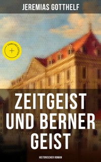 Zeitgeist und Berner Geist (Historischer Roman) - Jérémias Gotthelf, Gotthelf Jeremias - ebook