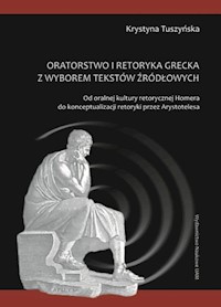 Oratorstwo i retoryka grecka z wyborem tekstów źródłowych - Tuszyńska Krystyna - książka