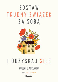 Zostaw trudny związek za sobą i odzyskaj siłę - Ackerman Robert J. - książka