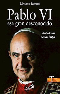Pablo VI, ese gran desconocido - Manuel Robles Freire - ebook