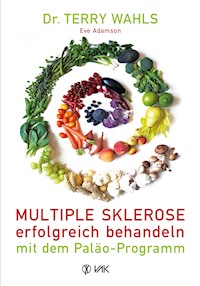 Multiple Sklerose erfolgreich behandeln - mit dem Paläo-Programm - Terry Wahls - ebook