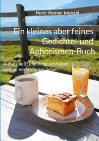 Ein kleines aber feines Gedichte- und Aphorismen-Buch - Horst Reiner Menzel - ebook
