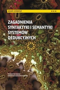 Zagadnienia syntaktyki i semantyki systemów dedukcyjnych - Jonkisz Adam - książka