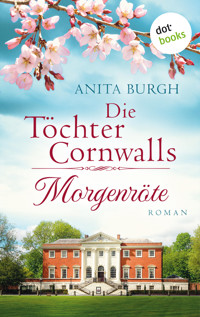Die Töchter Cornwalls: Morgenröte - Band 1 - Anita Burgh - ebook