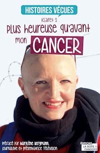 Plus heureuse qu'avant mon cancer - Klairet S - ebook