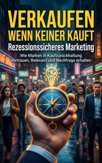 Verkaufen wenn keiner kauft: Rezessionssicheres Marketing - Max Winter - ebook