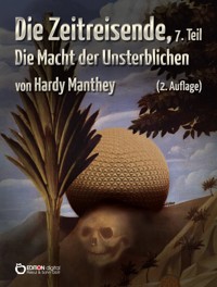 Die Zeitreisende, Teil 7 - Hardy Manthey - ebook