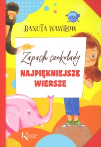 Najpiękniejsze wiersze. Zapach czekolady - Danuta Wawiłow - książka