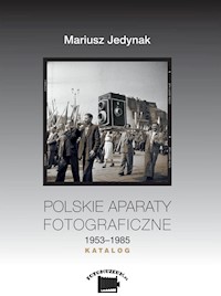Polskie aparaty fotograficzne 1953-1985. KATALOG - Jedynak Mariusz - książka
