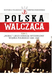 Polska Walcząca Tom 1 Hubal i jego Oddział Wydzielony Wojska Polskiego 1939-1940 -  - książka