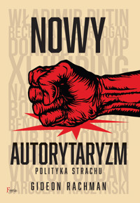 Nowy autorytaryzm - polityka strachu - Rachman Gideon - ebook