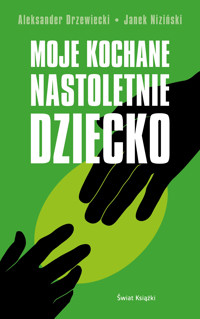 Moje kochane nastoletnie dziecko - Aleksander Drzewiecki, Janek Niziński - ebook + audiobook