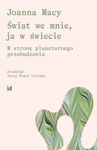 Świat we mnie, ja w świecie. - Macy Joanna - książka