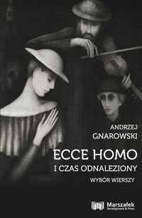 Ecce Homo i czas odnaleziony Wybór wierszy - Gnarowski Andrzej - książka