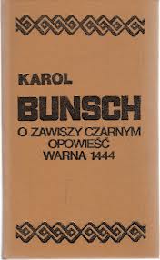 O Zawiszy Czarnym opowieść; Warna 1444 - Karol Bunsch - ebook