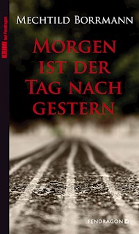 Morgen ist der Tag nach gestern - Mechtild Borrmann - ebook