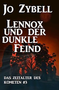 Lennox und der dunkle Feind: Das Zeitalter des Kometen #3 - Jo Zybell, Zybell Jo - ebook