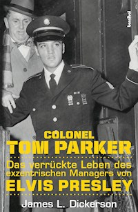 Colonel Tom Parker - James L. Dickerson - ebook