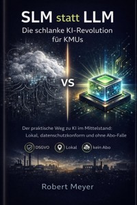 SLM statt LLM: Die schlanke KI-Revolution für KMUs - Robert Meyer - ebook