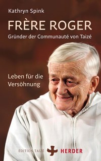 Frère Roger - Gründer der Communauté von Taizé - Kathryn Spink - ebook