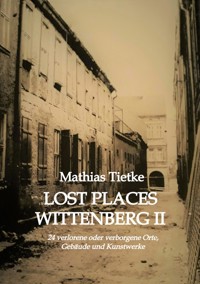 Lost Places Wittenberg II - Mathias Tietke - ebook