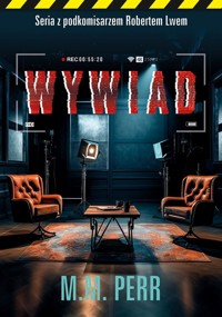 Wywiad. Seria z podkomisarzem Robertem Lwem. Tom 5 - M.M. Perr - ebook + audiobook + książka
