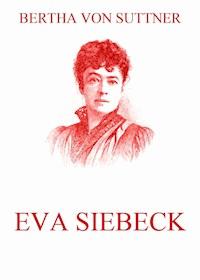 Eva Siebeck - Bertha Von Suttner - ebook