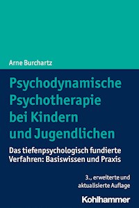 Psychodynamische Psychotherapie bei Kindern und Jugendlichen - Arne Burchartz - ebook