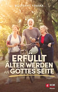 Erfüllt älter werden an Gottes Seite - Wolfgang Kraska - ebook