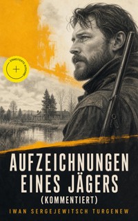 Aufzeichnungen eines Jägers (Kommentiert) - Iwan Sergejewitsch Turgenew - ebook