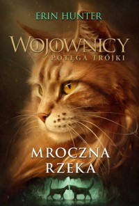 Wojownicy Potęga Trójki Tom 2 Mroczna rzeka - Erin Hunter - książka