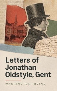 Letters of Jonathan Oldstyle, Gent - Washington Irving - ebook