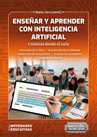 Enseñar y aprender con Inteligencia Artificial. Crónicas desde el aula - Mario Cwi - ebook
