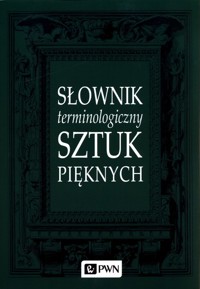 Słownik terminologiczny sztuk pięknych -  - książka