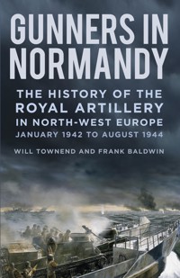Gunners in Normandy - Major Frank Baldwin - ebook