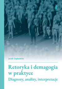 Retoryka i demagogia w praktyce - Jacek Grębowiec - książka
