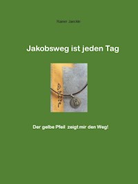 Jakobsweg ist jeden Tag - Rainer Jäckle - ebook
