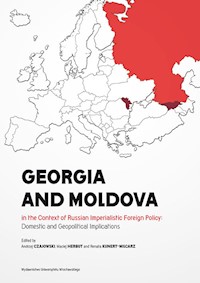 Georgia and Moldova in the context of Russian imperialistic foreign policy: domestic and geopolitica -  - książka