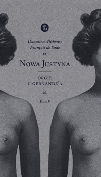 NOWA JUSTYNA V. Orgie u Gernande’a  - Donatien Alphonse François de Sade - ebook