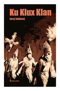 Ku Klux Klan -  Jerzy Sobieraj  - ebook