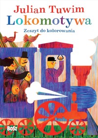 Julian Tuwim `Lokomotywa`. Zeszyt do kolorowania - Julian Tuwim - książka