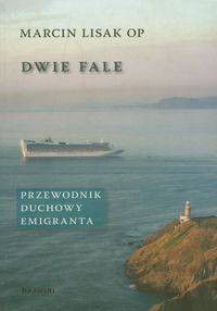 Dwie fale Przewodnik duchowy emigranta - Lisak Marcin - książka