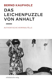 Das Leichenpuzzle von Anhalt - Bernd Kaufholz - ebook