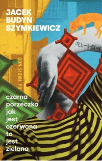 Czarna porzeczka jak jest czerwona to jest zielona - Szymkiewicz Jacek "Budyń" - książka