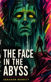 The Face in the Abyss - Abraham Merritt - ebook