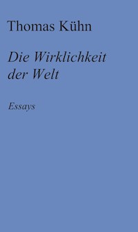 Die Wirklichkeit der Welt - kuhn thomas - ebook